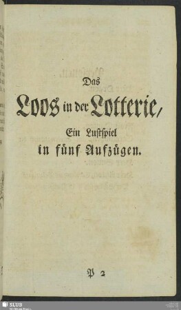 Das Loos in der Lotterie, ein Lustspiel in fünf Aufzügen