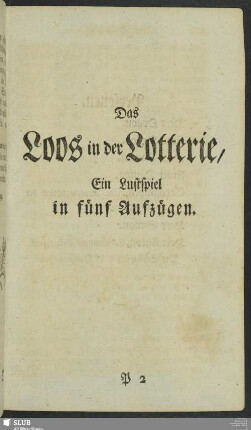 Das Loos in der Lotterie, ein Lustspiel in fünf Aufzügen