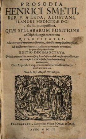 Prosodia Henrici Smetii ... : Quae Syllabarum Positione & Diphthongis carentium Qvantitates, ... demonstrat
