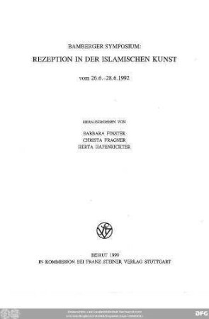 Bamberger Symposium: Rezeption in der islamischen Kunst : vom 26.6. - 28.6.1992