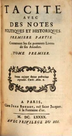 Tacite : Avec Des Notes Politiques Et Historiques, 1. Contenant les six premiers Livres de ses Annales