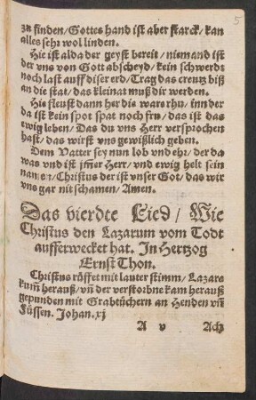 Das vierdte Lied/ Wie || Christus den Lazarum vom Todt || aufferwecket hat. Jn Hertzog || Ernst Thon. ||