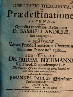 Disp. acad. de praedestinatione secunda : in qua de quaestione utrum praedestinationis decretum absolutum sit nec ne? agitur