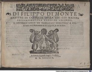 DI FILIPPO DI MONTE ... IL SECONDO LIBRO DE MADRIGALI SPIRITVALI A SEI, & Sette voci