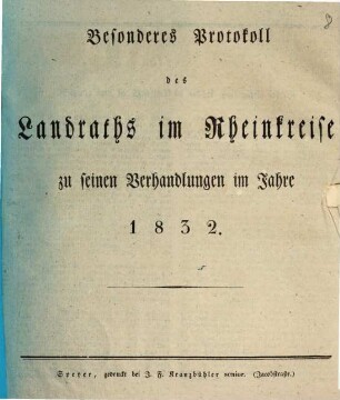 Besonderes Protokoll des Landraths des Rheinkreises vom Jahr .... 1832
