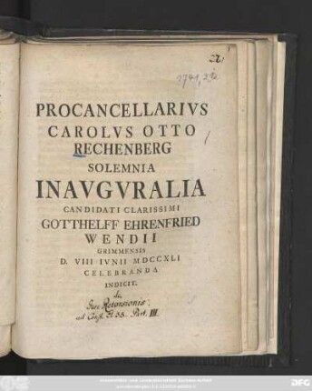 Procancellarius Carolus Otto Rechenberg Solemnia Inauguralia Candidati Clarissimi Gotthelff Ehrenfried Wendii Grimmensis D. VIII Iunii MDCCXLI Celebranda Indicit