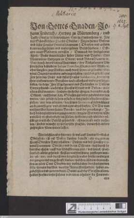 Von Gottes Gnaden, Johann Friderich, Hertzog zu Würtemberg ... : Als deß Schwäbischen Craises Obrister, Fiegen hiemit Vnserm ... General Leutenant ... vnd andern ... Befelchhabern ... zuwissen ...; Datum Stuttgardt den 11. Septembris, Anno 1622