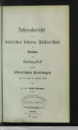 1877/78: Jahresbericht der Städtischen Höheren Töchterschule in Dresden : über das Schuljahr ... und Einladung zu den öffentlichen Prüfungen am ...
