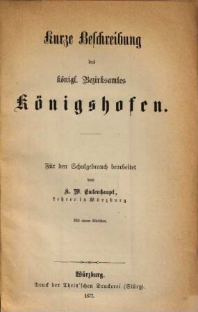 Kurze Beschreibung des königl. Bezirksamtes Königshofen : für d. Schulgebrauch bearb.