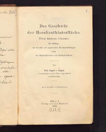 Das Geschwür der Hornhauthinterfläche : (Ulcus internum Corneae) ; ein Beitrag zur Kenntnis der angeborenen Hornhauttrübungen sowie des Megalophthalmus und Hydrophthalmus