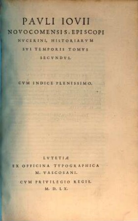 Pavli Iovii Novocomensis Episcopi Nvcerini, Historiarvm Svi Temporis Tomvs ..., 2. Cvm Indice Plenissimo