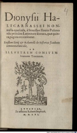Dionysii Halicarnassei Nonnulla opuscula : à Staniflao Homo Polono nuc primum Latinitate donata, quae quinta pagina recensentur