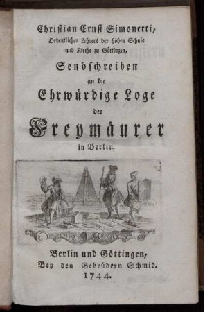 Christian Ernst Simonetti, Ordentlichen Lehrers der hohen Schule und Kirche zu Göttingen, Sendschreiben an die Ehrwürdige Loge der Freymäurer in Berlin.