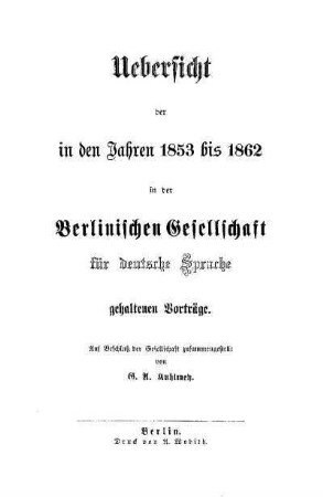 Übersicht der in den Jahren 1853 bis 1862 in der Berlinischen Gesellschaft für deutsche Sprache gehaltenen Vorträge