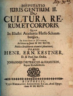 Henr. Ern. Kestneri, D. & in Acad. Rinthel. Profess. Iur. Ordin. Prudentia Iuris Naturalis : Sex Disputationibus exposita, 2. Disputatio Iuris Gentium II. De Cultura Rerum, Et Corporis