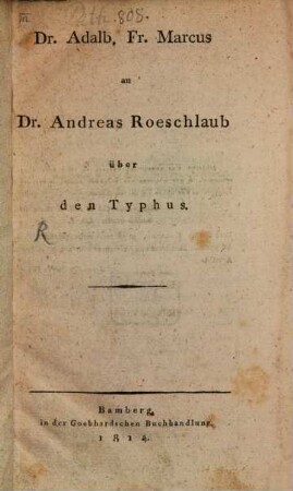 Dr. Adalb. Fr. Marcus an Dr. Andreas Roeschlaub über den Typhus