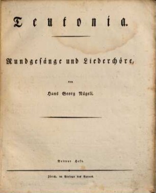 Teutonia : Rundgesänge u. Liederchöre, 3 [1808]