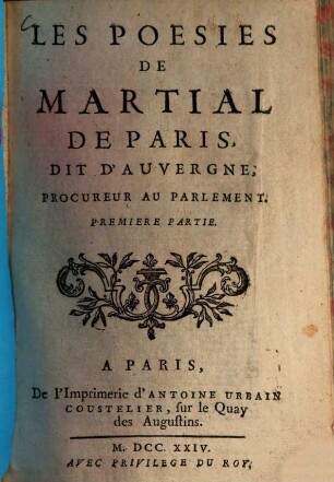 Les Poesies De Martial De Paris, Dit D'Auvergne, Procureur Au Parlament. 1