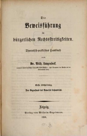 Die Beweisführung in bürgerlichen Rechtsstreitigkeiten : theoretisch-praktisches Handbuch. 1, Den Gegenstand des Beweises behandelnd