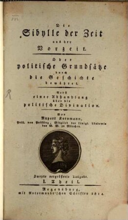 Die Sibylle der Zeit aus der Vorzeit oder politische Grundsätze durch die Geschichte bewähret : nebst einer Abhandlung über die politische Divination, 1