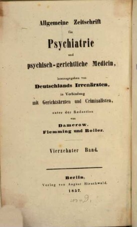 Allgemeine Zeitschrift für Psychiatrie und psychisch-gerichtliche Medizin : hrsg. von Deutschlands Irrenärzten. 14, 14. 1857
