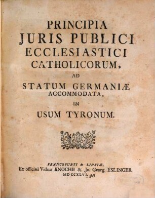 Principia Juris Publici Ecclesiastici Catholicorum, Ad Statum Germaniæ Accommodata : In Usum Tyronum