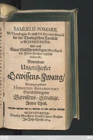 2: Samuelis Pomarii, SS. Theologiae D. ... Bewiesener Ungerechtester Gewissens-Zwang : Entgegen gesetzet Hierothei Boranowsky Gerechfertigtem Gewissens-Zwange