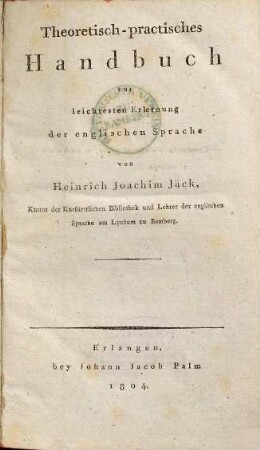 Theoretisch-practisches Handbuch zur leichtesten Erlernung der englischen Sprache, [1]