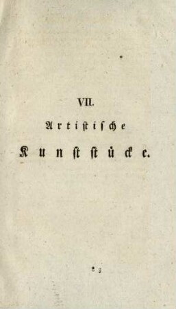 VII. Artistische Kunststücke