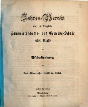 Jahres-Bericht über die K. Landwirthschafts- und Gewerbs-Schule I. Cl. zu Aschaffenburg im Untermainkreise : für das Schuljahr .., 1853/54
