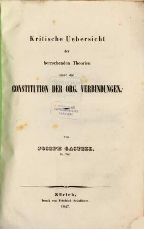 Kritische Übersicht der herrschenden Theorien über die Constitution der Organischen Verbindungen