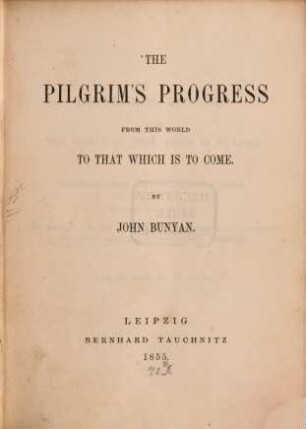 The pilgrim's progress from this world to that which is to come