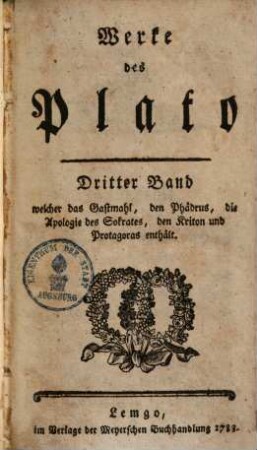 Werke des Plato, Dritter Band. ... welcher das Gastmahl, den Phädrus, die Apologie des Sokrates, den Kriton und Protagoras enthält
