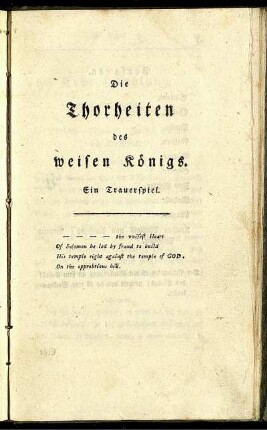 Die Thorheiten des weisen Königs. : Ein Trauerspiel.