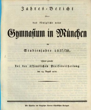 Jahres-Bericht über das Königliche Neue Gymnasium und das Königliche Erziehungs-Institut für Studirende in München : im Studienjahre ... 1837/38