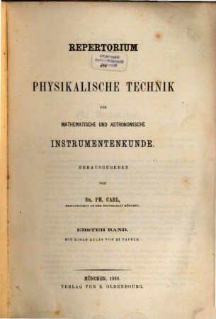 Repertorium für physikalische Technik, für mathematische und astronomische Instrumentenkunde. 1, 1. 1866