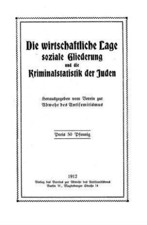 Die wirtschaftliche Lage, soziale Gliederung und die Kriminalistik der Juden / hrsg. vom Verein z. Abwehr d. Antisemitismus