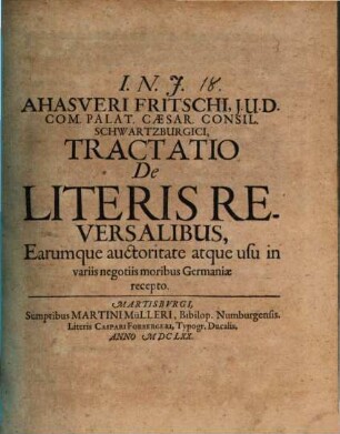Tractatio de literis reversalibus, earumque auctoritate atque usu in variis negotiis moribus Germaniae recepto