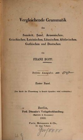 Vergleichende Grammatik des Sanskrit, Send, Armenischen, Griechischen, Lateinischen, Litauischen, Altslavischen, Gothischen und Deutschen, 1
