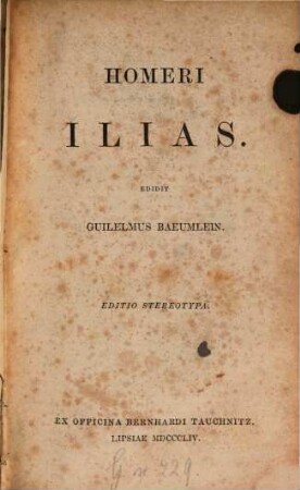 Homeri Ilias : Edidit Guililmus Baeumlein