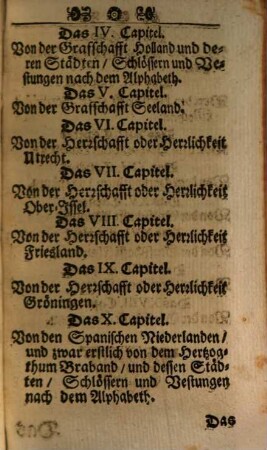 Ausführliche und Grundrichtige Beschreibung Der Freyvereinigten Staaten und Spannischen Niederlanden : in Gewisse und sonderbare XVII Länder abgetheilet ... und mit einer accuraten Land-Carte, auch vielen Kupffern der vornehmsten Städte gezieret