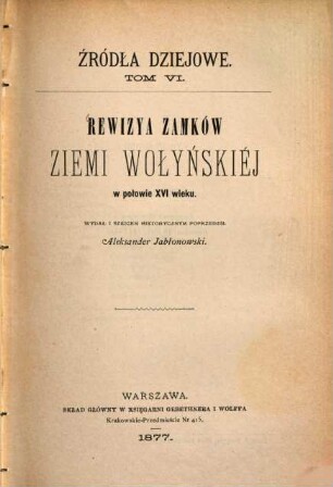 Rewizya zamków ziemi wołyńskiéj w połowie XVI wieku : Wydał i szkicem historycznym poprzedził Aleksander Jabłonowski