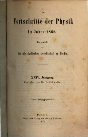 Die Fortschritte der Physik : dargest. von d. Physikalischen Gesellschaft zu Berlin. 24. 1868 (1872)