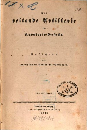 Die reitende Artillerie im Kavalerie-Gefecht : Ansichten eines preußischen Artillerie-Offiziers