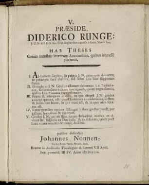 5: Præside. Diderico Runge: J.U.D. et P.P.O. Soc. Teut. Regiae Gottingensis et Brem. Memb. hon. Has Theses. V