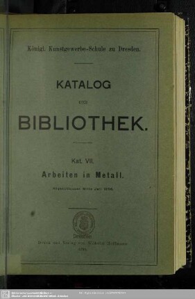 Kat. 7: Arbeiten in Metall : abgeschlossen Mitte Juli 1896
