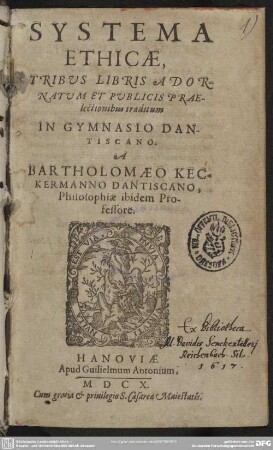 Systema ethicae : tribus libris Adornatum et publicis praelectionibus traditum in Gymnasio Dantiscano