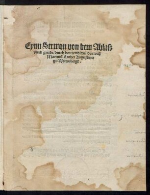 Eynn Sermon von dem Ablasz || vnnd gnade/ durch den wirdigeñ doctorũ || Martinũ Luther Augustiner || tzu Wittenbergk.||