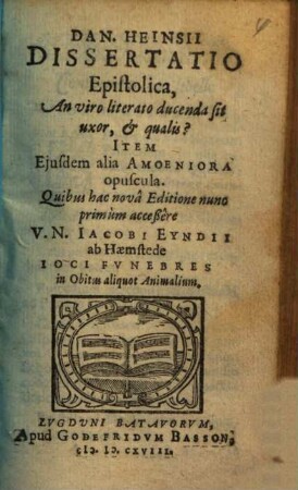 Dan. Heinsii Dissertatio Epistolica, An viro literato ducenda sit uxor, & qualis?