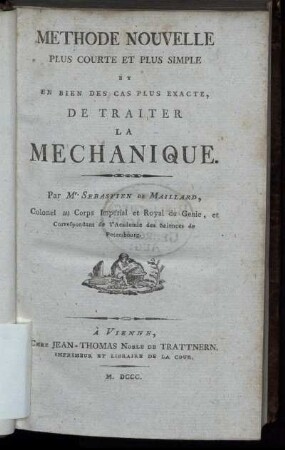 Méthode Nouvelle Plus Courte Et Plus Simple Et En Bien Des Cas Plus Exacte De Traiter La Mechanique